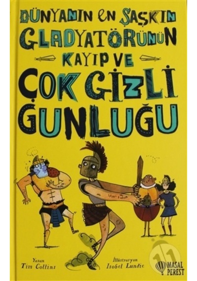 Dünyanın En Şaşkın Gladyatörünün Kayıp ve Çok Gizli Günlüğü - Tim Collins - Masalperest