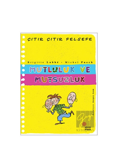 Günışığı Kitaplığı - Mutluluk ve Mutsuzluk - Çıtır Çıtır Felsefe 12