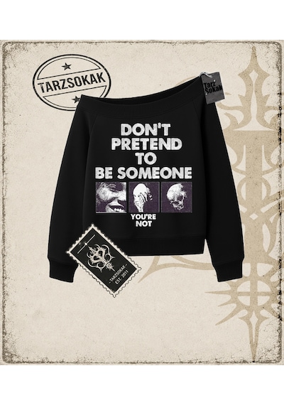 Tarzsokak Gotik & Grunge Streetwear Don't Pretend To Be Someone Kayık Yaka Sweatshirt Siyah