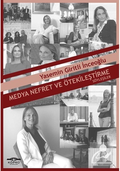 Medya Nefret ve Ötekileştirme - Yasemin Giritli İnceoğlu - Köprü Kitapları