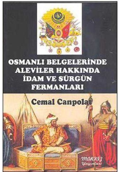 Osmanlı Belgelerinde Aleviler Hakkında İdam Ve Sürgün Fermanları - Cemal Canpolat