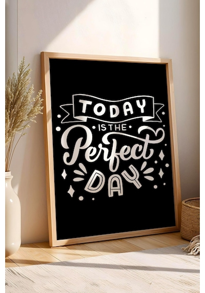 Today Is The Perfect Day Çerçeveli Tablo - Bugün Mükemmel Bir Gün Motivasyon Poster Tablo