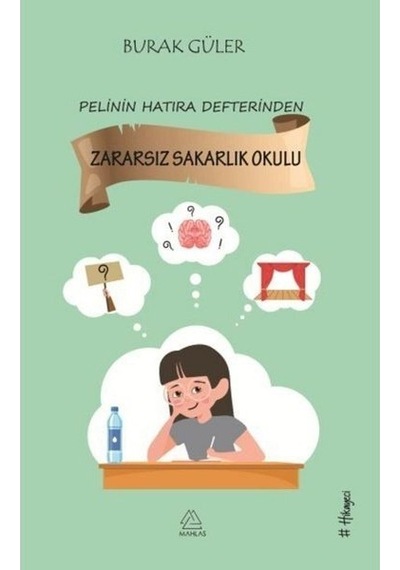 Pelinin Hatıra Defterinden Zararsız Sakarlık Okulu - Burak Güler - Mahlas Çocuk