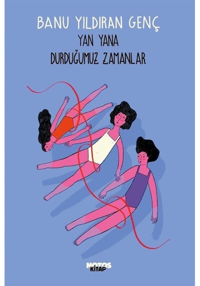 Yan Yana Durduğumuz Zamanlar / Banu Yıldıran Genç