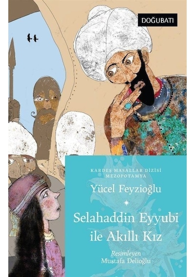 Selahaddin Eyyubi İle Akıllı Kız - Mezopotamya Masalları - Yücel Feyzioğlu - Doğu Batı Yayınları