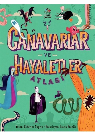 Canavarlar ve Hayaletler Atlası - Federica Magrin - İthaki Çocuk