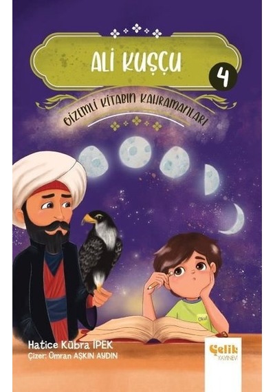 Ali Kuşçu - Gizemli Kitabın Kahramanları 4 - Hatice Kübra İpek - Çelik Yayınevi