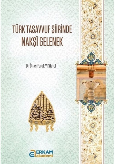 Türk Tasavvuf Şiirinde Nakşi Gelenek / Ömer Faruk Yiğiterol