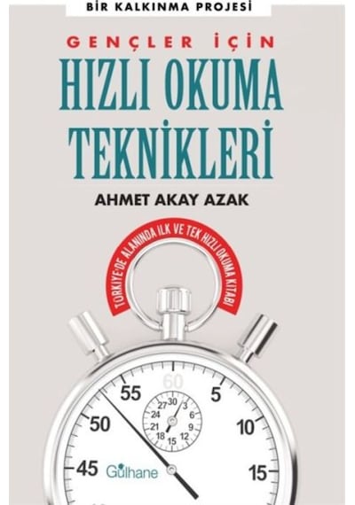 Gençler için Hızlı Okuma Teknikleri-Bir Kalkınma Projesi - Ahmet Akay Azak - Gülhane