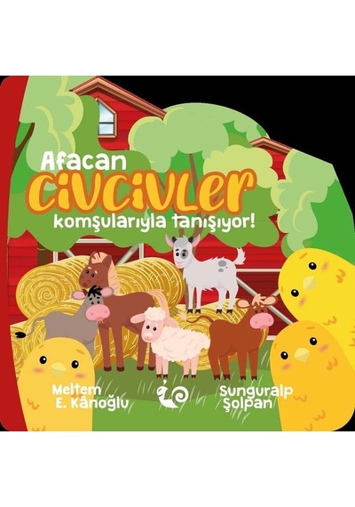 Afacan Civcivler Komşularıyla Tanışıyor! - Meltem Erinçmen Kanoğlu - Çikolata Yayınevi