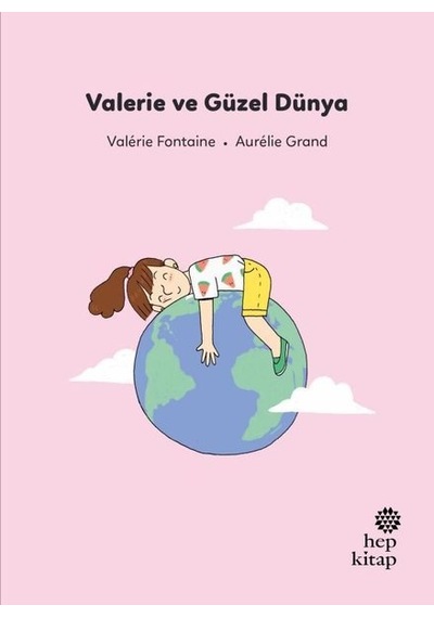 Valerie ve Güzel Dünya - İlk Okuma Hikayeleri - Valerie Fontaine - Hep Kitap
