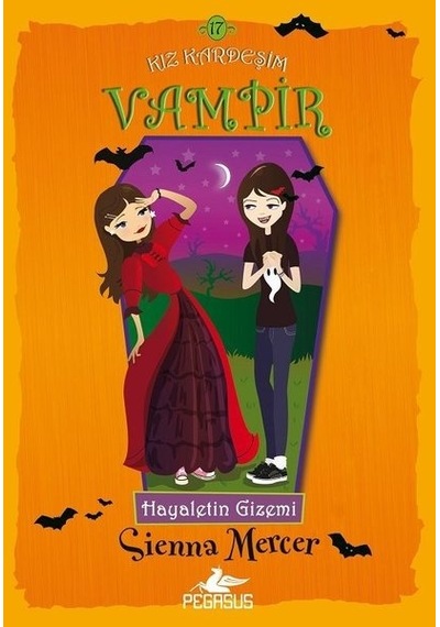 Hayaletin Gizemi: Kız Kardeşim Vampir-17 - Sienna Mercer - Pegasus