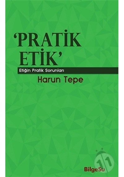 Pratik Etik - Etiğin Pratik Sorunları - Harun Tepe - Bilgesu Yayıncılık