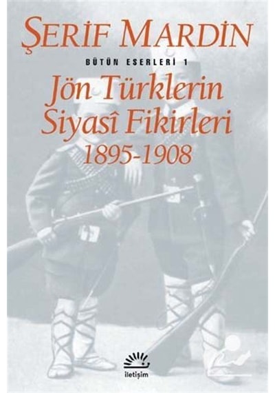 Jön Türklerin Siyasi Fikirleri - Şerif Mardin - İletişim Yayınları