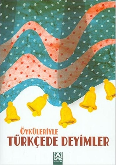 Öyküleriyle Türkçede Deyimler - Suat Batur - Altın Kitaplar