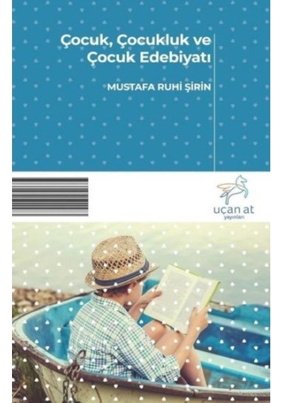 ÇocukÇocukluk ve Çocuk Edebiyatı - Mustafa Ruhi Şirin - Uçan At