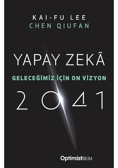 Yapay Zeka 2041  - Geleceğimiz İçin On Vizyon  - Chen Qiufan  - Optimist
