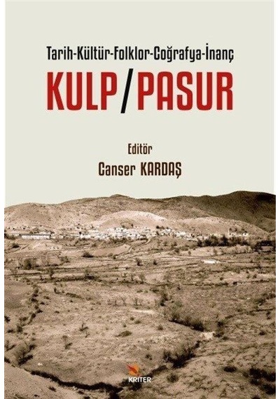Kulp-Pasur: Tarih - Kültür - Folklor - Coğrafya - İnanç- Kriter