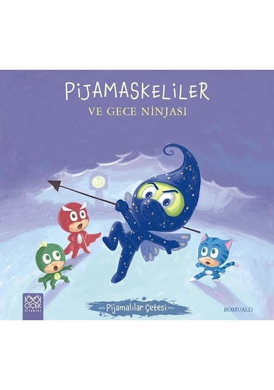 Pijamaskeliler ve Gece Ninjası-Pijamalılar Çetesi - Romuald - 1001 Çiçek