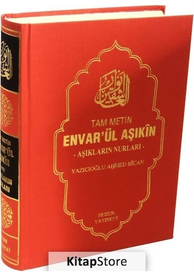 Envar'ül Aşıkın: Aşıkların Nurları - Tam Metin - Yazıcıoğlu Ahmed Bican - Huzur Yayınevi