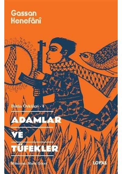 Adamlar ve Tüfekler - Bütün Öyküleri 4 - Gassan Kenefani - Loras Kitap