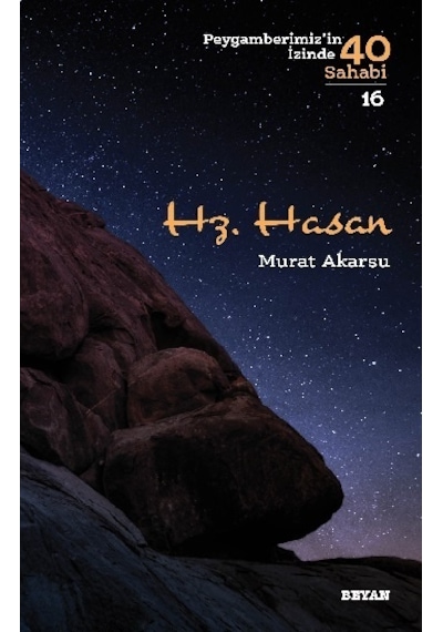 Hz.Hasan-Peygamberimiz'in İzinde 40 Sahabi 16 - Murat Akarsu - Beyan Yayınları