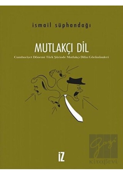 Mutlakçı Dil - İsmail Süphandağı - İz Yayıncılık