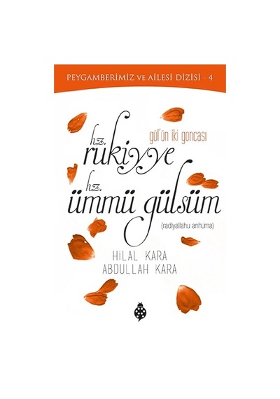 Gül'ün İki Goncası Hz. Rukiyye - Hz. Ümmü Gülsüm