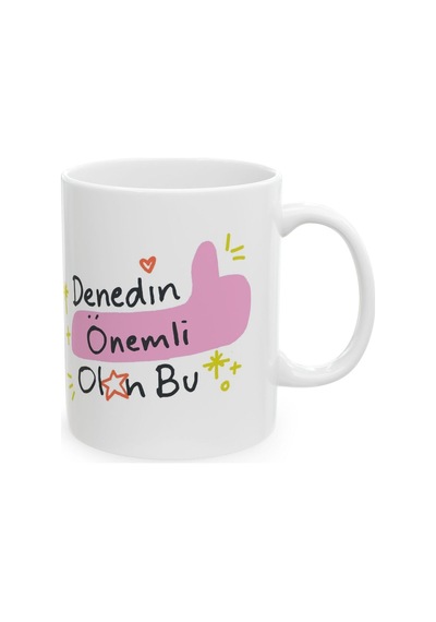 Denedin Olmadı Önemli Olan Bu Baskılı Motivasyon - Doğum Günü Hediyesi - Hediye Porselen Kupa Bardak Beyaz