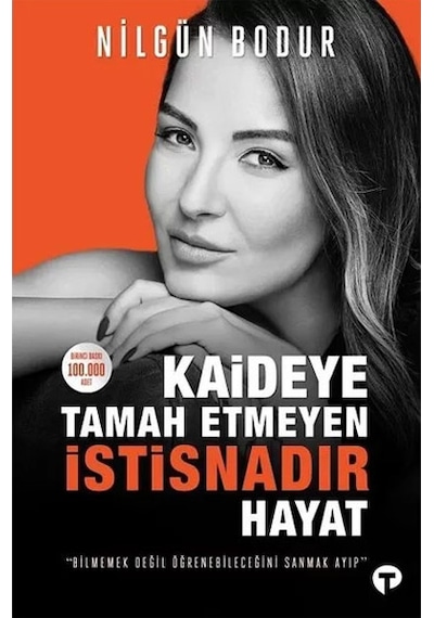 Kaideye Tamah Etmeyen İstisnadır Hayat - Nilgün Bodur - Turkuvaz Kitap