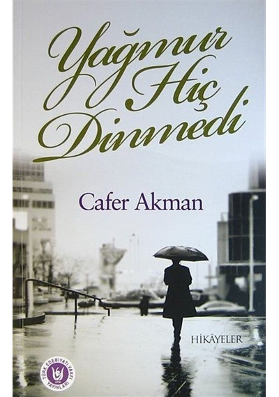 Yağmur Hiç Dinmedi / Cafer Akman