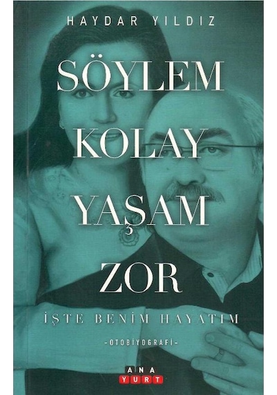 Söylem Kolay Yaşam Zor İşte Benim Hayatım Otobiyografi - Haydar Yıldız 1.baskı İmzalı