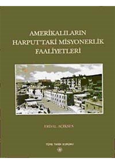 Amerikalıların Harput'taki Misyonerlik Faaliyetleri / Erdal Aç...