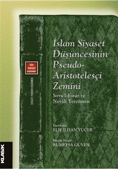 İslam Siyaset Düşüncesinin Pseudo  - Aristotelesçi Zemini - Klasik Yayınları