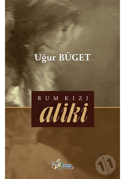 Rum Kızı Aliki - Uğur Büget - Kültür Ajans Tanıtım ve Organizasyo