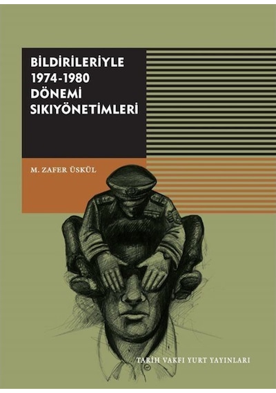 Bildirileriyle 1974-1980 Dönemi Sıkıyönetimleri - M. Zafer Üskül - Tarih Vakfı Yurt Yayınları