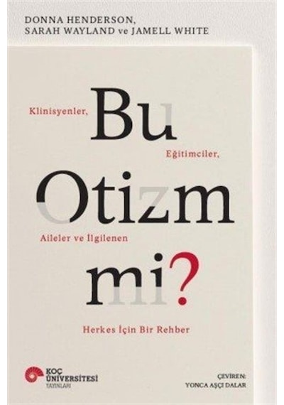 Bu Otizm Mi Klinisyenler, Eğitimciler, Aileler Ve İlgilenen H...