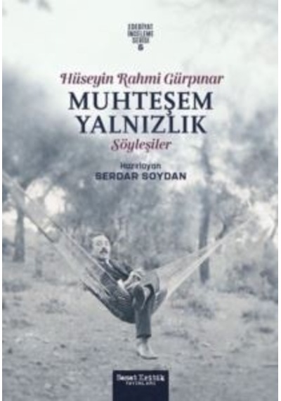 Muhteşem Yalnızlık - Hüseyin Rahmi Gürpınar Söyleşiler - Edebiyat İnceleme Serisi 5 Sanat Kritik Yayınları Ciltli