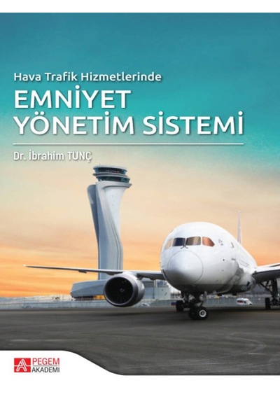 Pegem Akademi Yayıncılık - Hava Trafik Hizmetlerinde Emniyet Yönetim Sistemi