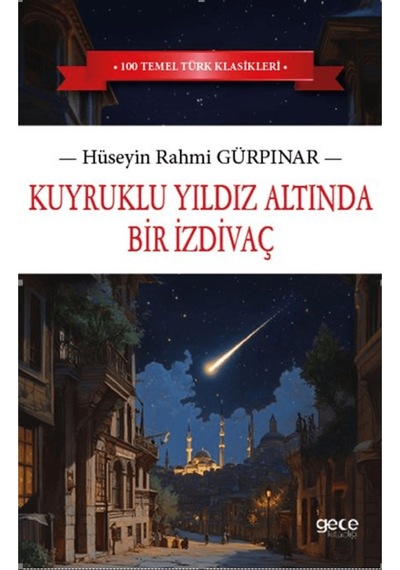 Kuyruklu Yıldız Altında Bir İzdivaç / Hüseyin Rahmi Gürpınar / Gece Kitaplığı / 9786254303135