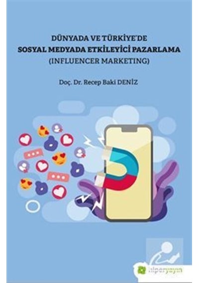 Dünya ve Türkiyede Sosyal Medyada Etkileyici Pazarlama - Influencer Marketing - Recep Baki Deniz - Hiperlink