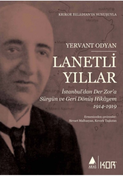 Lanetli Yıllar: İstanbul'dan Der Zor'a Sürgün ve Geri Dönüş Hikayem 1914 - 1919 - Yervant Odyan - Aras Yayıncılık