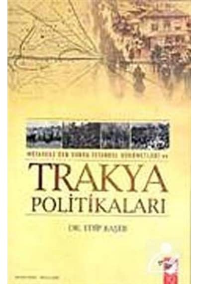 Trakya Politikaları - Edip Başer - IQ Kültür Sanat Yayıncılık