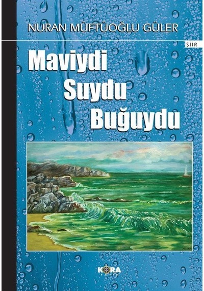 Maviydi Suydu Buğuydu / Nuran Müftüoğlu Güler