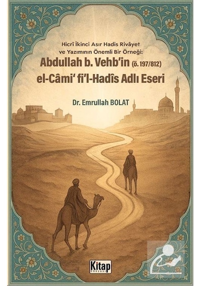 Abdullah B. Vehb'in El Cami Fi'l Hadis Adlı Eseri / Dr. Emrull...