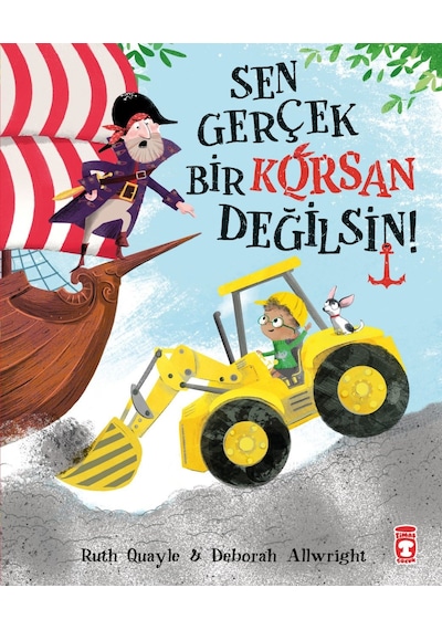Sen Gerçek Bir Korsan Değilsin - Ruth Quayle - Timaş Çocuk Yayınları