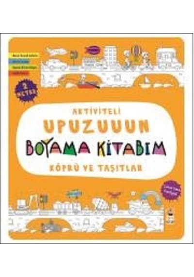 Köprü ve Taşıtlar-Aktiviteli Upuzuuun Boyama Kitabım - Asiye Aslı Aslaner - Sincap Kitap