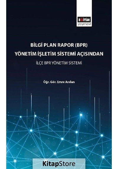 Bilgi Plan Rapor(BPR) Yönetim İşletim Sistemi Açısından İlçe BPR Yönetim Sistemi- Eğitim Yayınevi