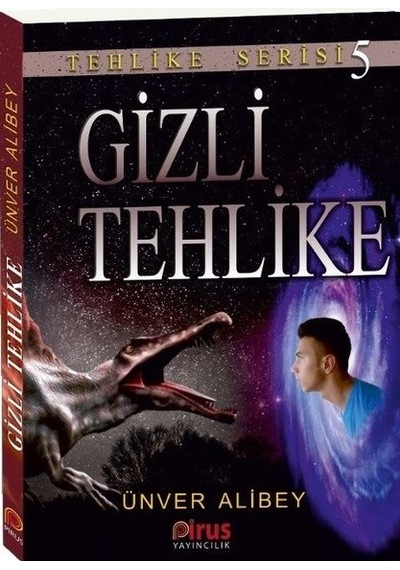 Gizli Tehlike-Tehlike Serisi 5 - Ünver Alibey - Pirus Yayıncılık