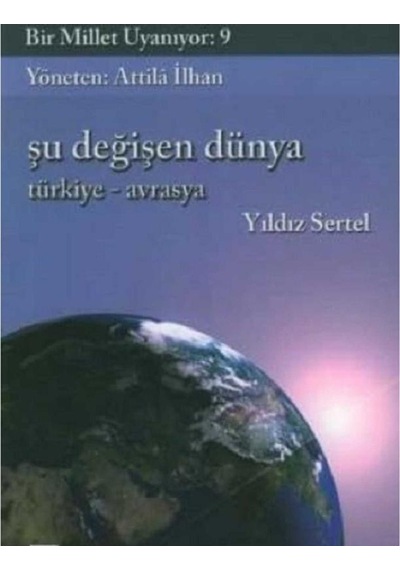 Bir Millet Uyanıyor 9 - Şu Değişen Dünya - Türkiye - Avrasya İlk Baskı 2006
